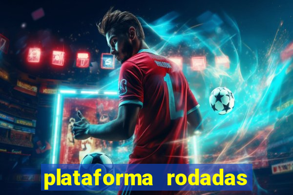 plataforma rodadas gratis sem deposito